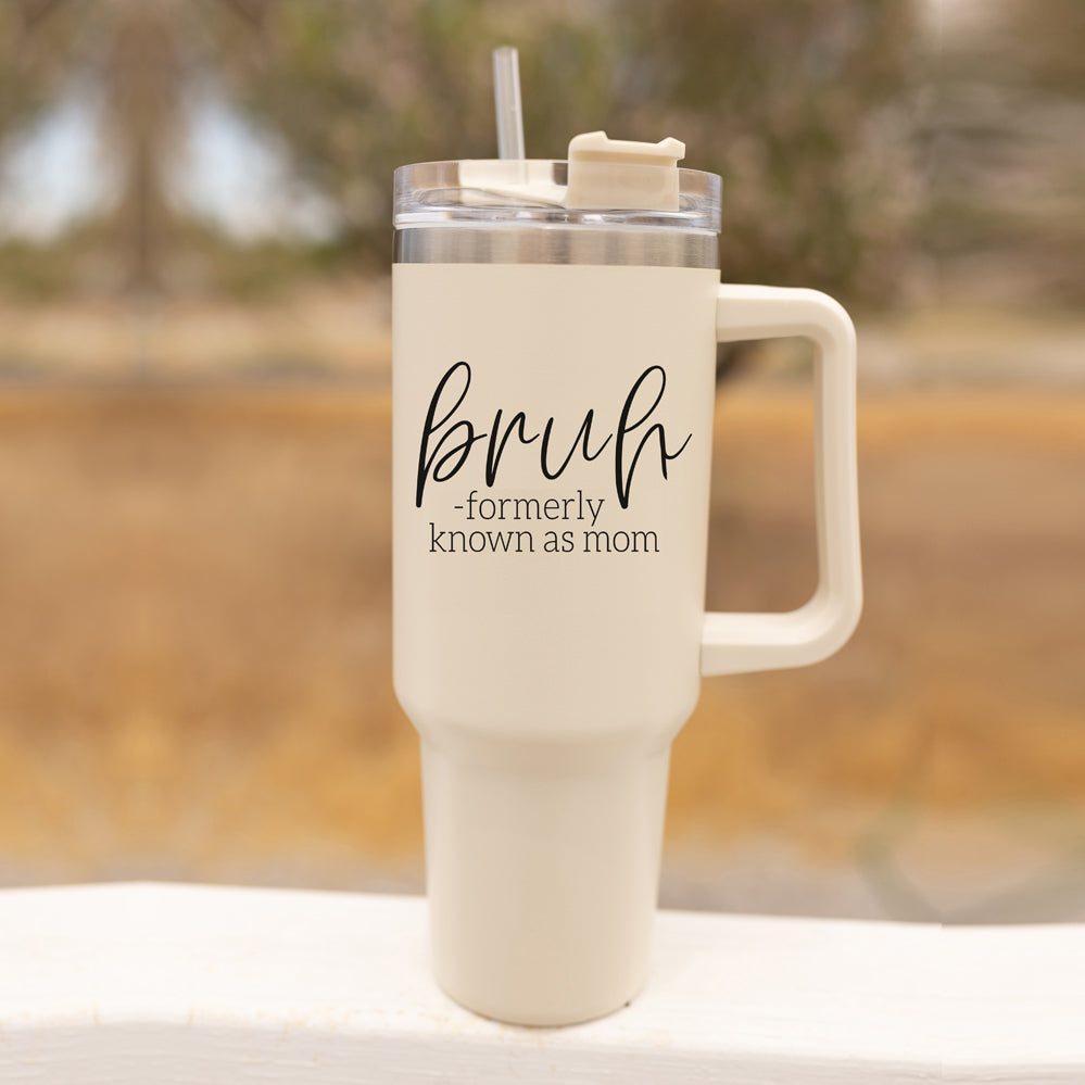 Bruh Mom 40oz Tumblers with Lids